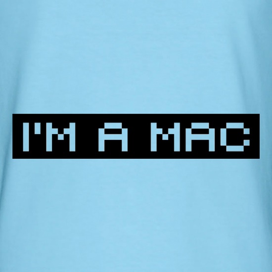 I'm A Mac t shirt
